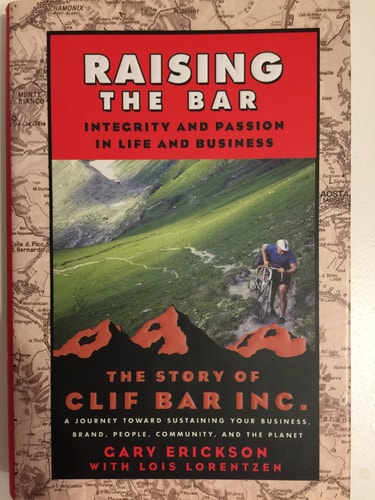 Raising the Bar: Integrity and Passion in Life and Business: The Story of Clif Bar Inc.