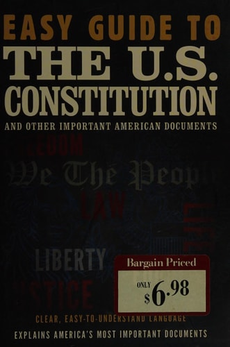 Easy Guide to the U.S. Constitution and Other Important American Documents
