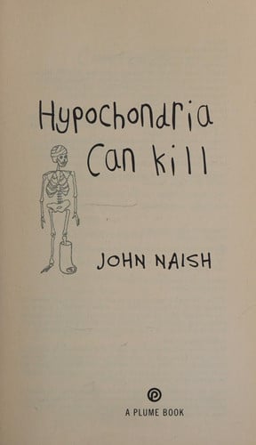 Hypochondria Can Kill: A Disease for Every Occasion, an Illness for Every Symptom
