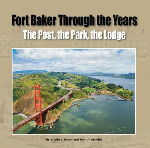 Fort Baker Through the Years: The Post, the Park, the Lodge
