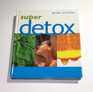 Super Detox by Van Straten, Michael (2003) Hardcover