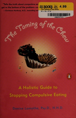 The Taming of the Chew: A Holistic Guide to Stopping Compulsive Eating