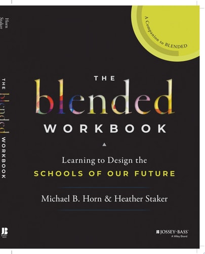 The Blended Workbook: Learning to Design the Schools of our Future