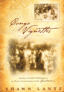 Congo Vignettes: Stories of God's Faithfulness to Three Generations in the Heart of Africa