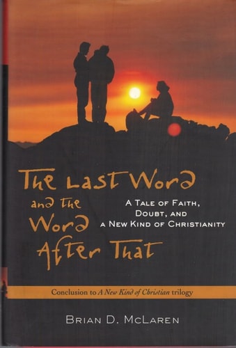 The Last Word and the Word after That: A Tale of Faith, Doubt, and a New Kind of Christianity