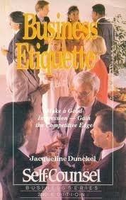 Business Etiquette: Make a Good Impression-Gain Tthe Competitive Edge (Self-Counsel Business Series)