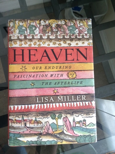 Heaven: Our Enduring Fascination with the Afterlife