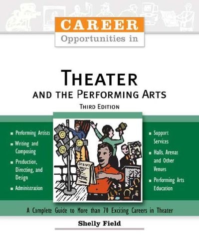 Career Opportunities in Theater And the Performing Arts
