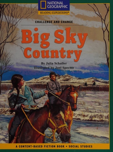 Content-Based Chapter Books Fiction (Social Studies: Challenge and Change): Big Sky Country (National Geographic Bookroom)