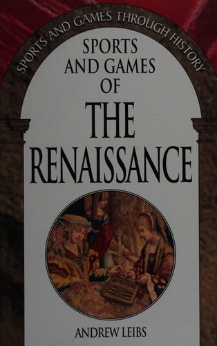 Sports and Games of the Renaissance (Sports and Games Through History)