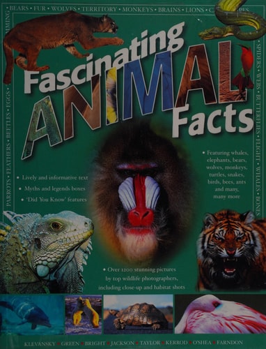 Fascinating Animal Facts Featuring Whales, Elephants, Bears, Wolves, Monkeys, Turtles, Snakes, Birds, Bees, Ants and Many, Many More ...