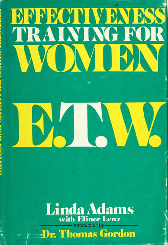 Effectiveness training for women, E.T.W