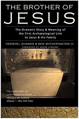 The Brother of Jesus: The Dramatic Story & Meaning of the First Archaeological Link to Jesus & His Family