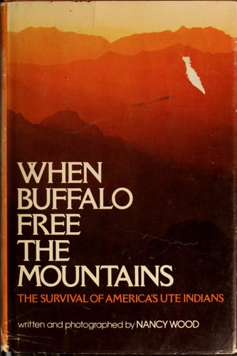 When Buffalo Free the Mountains: A Ute Indian Journey
