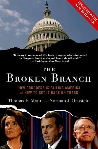 The Broken Branch: How Congress Is Failing America and How to Get It Back on Track (Institutions of American Democracy)