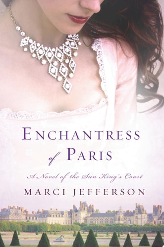 Enchantress of Paris: A Novel of the Sun King’s Court