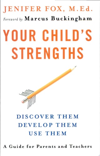 Your Child's Strengths: Discover Them, Develop Them, Use Them