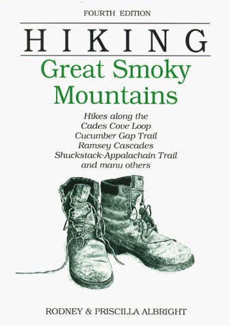 Hiking Great Smoky Mountains: Hikes along the Cades Cove Loop, Cucumber Gap Trail, Ramsay Cascades, Shuckstack-Appalachian Trail, and many others