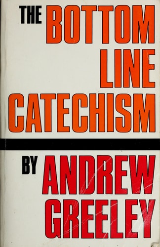 The Bottom Line Catechism for Contemporary Catholics