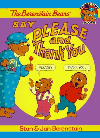 The Berenstain Bears Say Please and Thank You (Family Time Books)