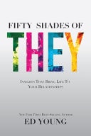 Fifty Shades of They: Insights That Bring Life to Your Relationships