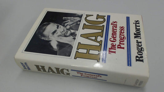 Haig : The General's Progress