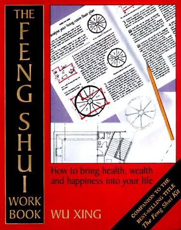 The Feng Shui Workbook: A Room-By-Room Guide to Effective Feng Shui in Your Home and Workplace