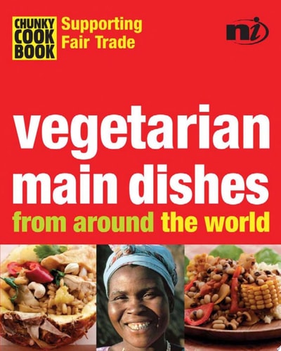 Chunky Cookbook: Vegetarian Main Dishes from around the world