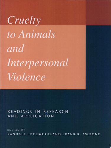Cruelty to Animals and Interpersonal Violence: Readings in Research and Application (New Directions in the Human-Animal Bond)