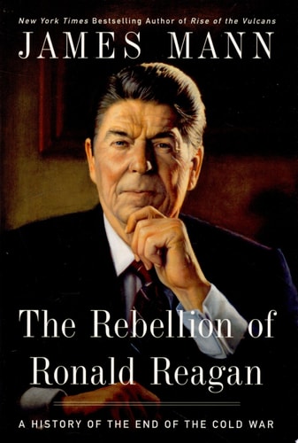 The Rebellion of Ronald Reagan: A History of the End of the Cold War