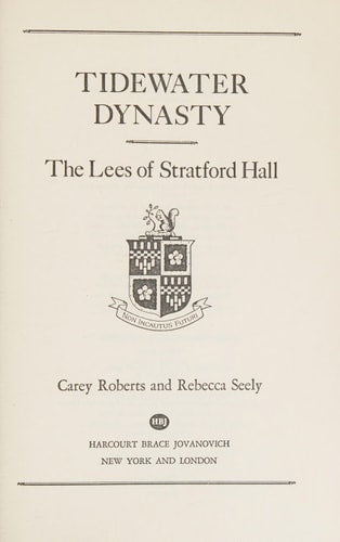 Tidewater Dynasty: The Lees of Stratford Hall
