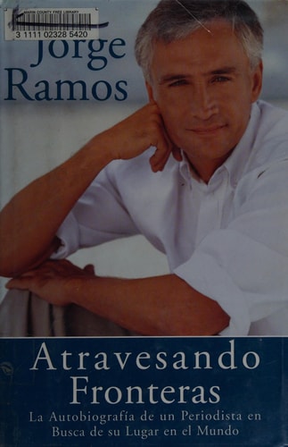 Atravesando Fronteras: Un Periodista en Busca de Su Lugar en el Mundo (Spanish Edition)