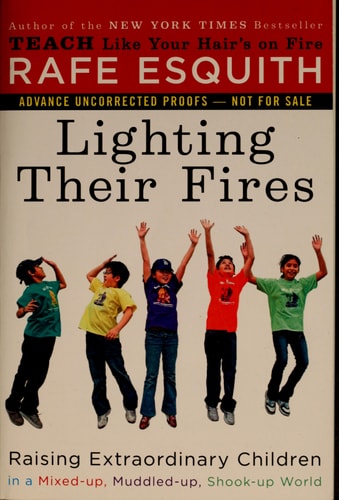 Lighting Their Fires: Raising Extraordinary Children in a Mixed-up, Muddled-up, Shook-up World