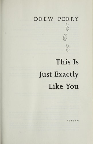 This is Just Exactly Like You: A Novel