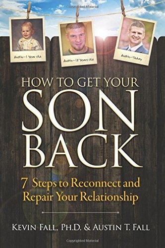 How to Get Your Son Back: 7 Steps to Reconnect and Repair Your Relationship