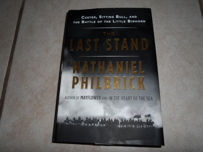 The Last Stand Custer, Sitting Bull, and the Battle of the Little Bighorn