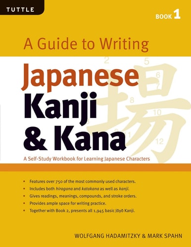 A Guide to Writing Japanese Kanji & Kana: (JLPT Levels N5 - N3) A Self-Study Workbook for Learning Japanese Characters
