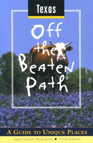 Texas Off the Beaten Path 3rd: A Guide to Unique Places (Off the Beaten Path Series)