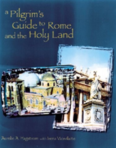 A Pilgrim's Guide to Rome and the Holyland : For the Third Millennium