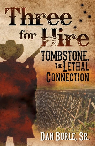 Three for Hire: Tombstone, The Lethal Connection (Three For Hire The Complete Series by Dan Burle Sr.)