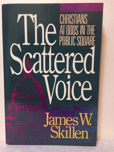 The Scattered Voice: Christians at Odds in the Public Square