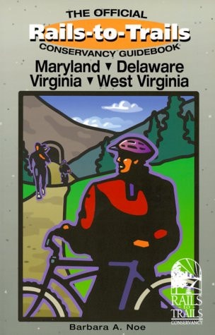 Rails-To-Trails Maryland, Delaware, Virginia, and West Virginia: Official Conservancy Guidebook (Great Rail-Trails Series)