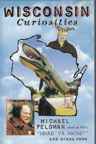 Wisconsin Curiosities: Quirky Characters, Roadside Oddities & Other Offbeat Stuff (Curiosities Series)