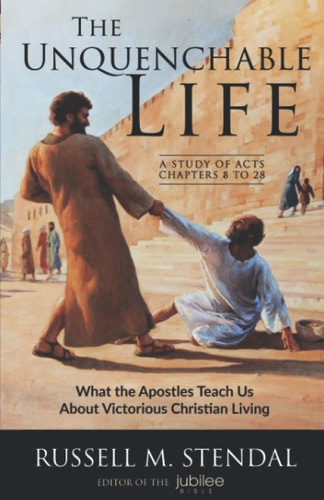 The Unquenchable Life: What the Apostles Teach Us About Victorious Christian Living