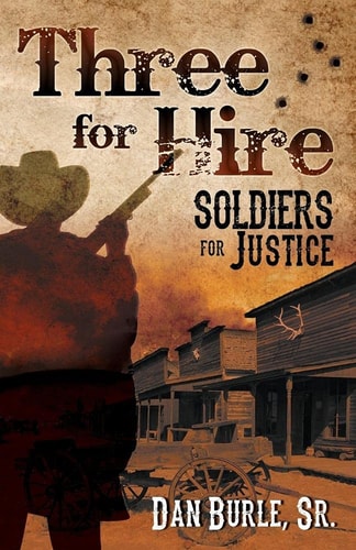 Three for Hire: Soldiers for Justice (Three For Hire The Complete Series by Dan Burle Sr.)