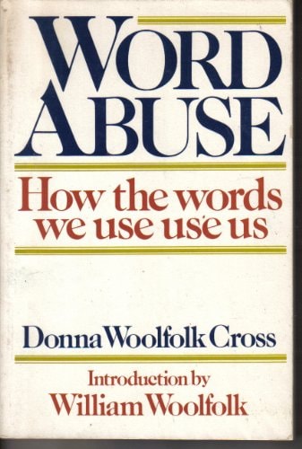 Word Abuse: How the Words We Use Use Us