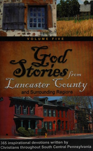 God Stories from Lancaster County and Surrounding Regions ( Volume Five )