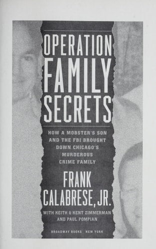 Operation Family Secrets: How a Mobster's Son and the FBI Brought Down Chicago's Murderous Crime Family