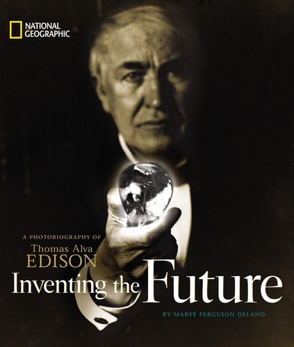 Inventing the Future: A Photobiography of Thomas Alva Edison (Photobiographies)