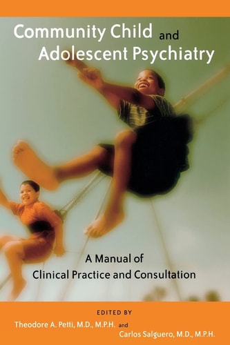 Community Child and Adolescent Psychiatry: A Manual of Clinical Practice and Consultation